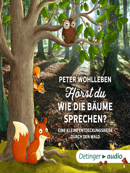 Title details for Hörst du, wie die Bäume sprechen? Eine kleine Entdeckungsreise durch den Wald by Peter Wohlleben - Wait list